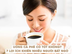 Uống cà phê có tốt không? Câu trả lời cho câu hỏi này là có, nếu bạn sử dụng đúng cách và đảm bảo liều lượng thích hợp.