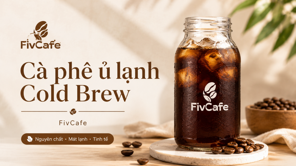 Cold Brew FivCafe có gì khác biệt? Tìm hiểu quy trình cà phê ủ lạnh, hương vị đặc trưng và những yếu tố giúp Cold Brew FivCafe được nhiều khách hàng yêu thích. Cà phê ủ lạnh