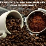 ca phe rang xay loai nao ngon
