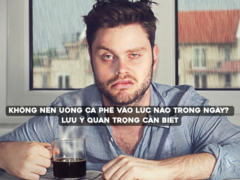 Không nên uống cà phê vào lúc nào trong ngày? Thời điểm nên tránh để bảo vệ sức khỏe Không nên uống cà phê vào lúc nào là câu hỏi được nhiều người quan tâm khi muốn tận dụng lợi ích của cà phê mà vẫn bảo vệ sức khỏe.