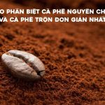 phan biet ca phe nguyen chat va ca phe tron