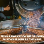 Quy trình rang xay cà phê quyết định trực tiếp đến hương thơm, hương vị và chất lượng của từng ly cà phê
