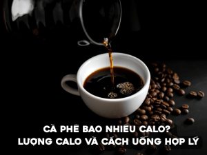 Cà phê bao nhiêu calo còn tùy vào loại cà phê và nguyên liệu đi kèm. Cà phê đen nguyên chất thường có ít calo, trong khi cà phê sữa hoặc cà phê muối có thể cao hơn do đường, sữa và các thành phần bổ sung.