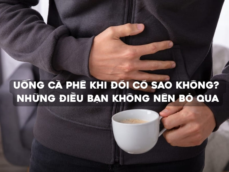 Uống cà phê khi đói có sao không? Những điều bạn không nên bỏ qua Uống cà phê khi đói có sao không? Câu trả lời là có thể gây khó chịu ở một số người, đặc biệt khi cơ thể nhạy cảm với caffeine hoặc dạ dày dễ kích ứng.